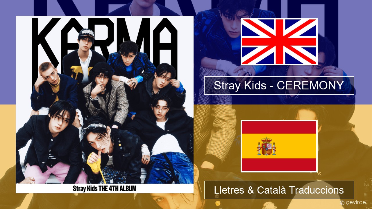 Stray Kids – CEREMONY Anglès Lletres & Català Traduccions