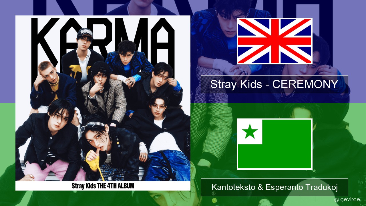 Stray Kids – CEREMONY La angla Kantoteksto & Esperanto Tradukoj