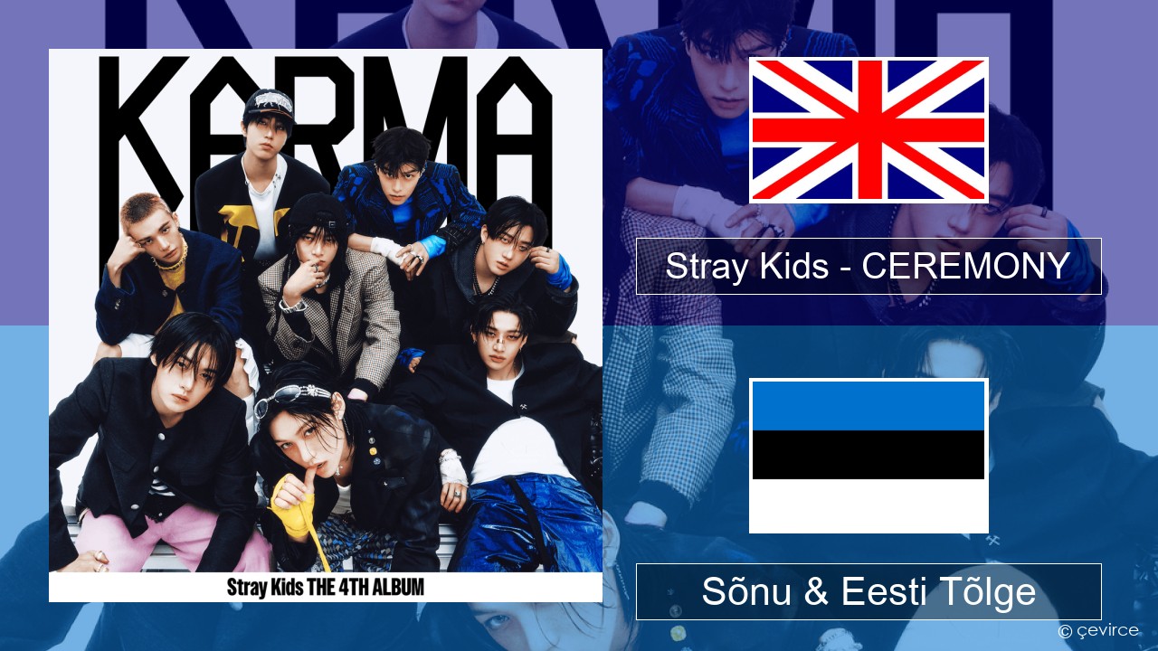 Stray Kids – CEREMONY Inglise Sõnu & Eesti Tõlge