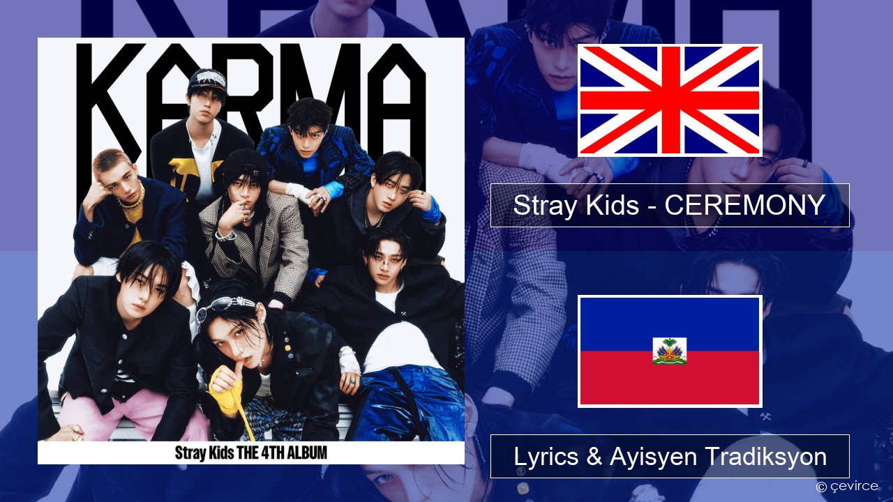 Stray Kids – CEREMONY Angle Lyrics & Ayisyen Tradiksyon