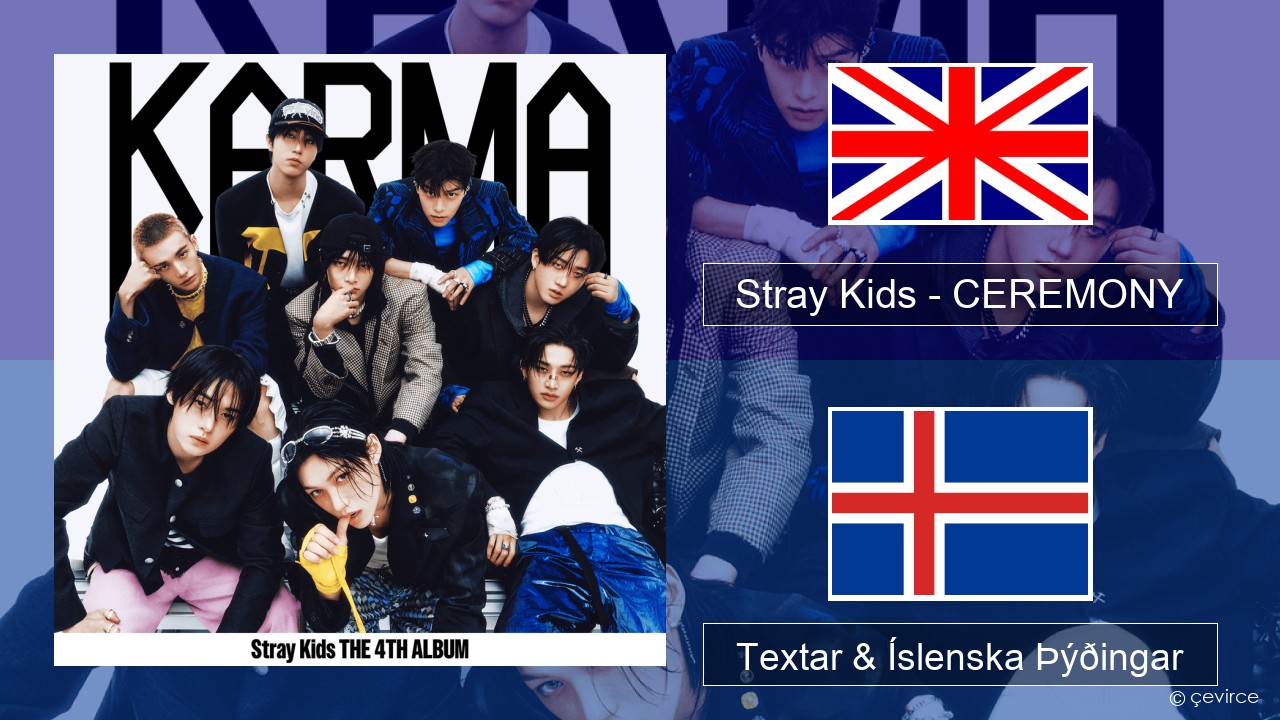 Stray Kids – CEREMONY Íslenska Textar & Íslenska Þýðingar