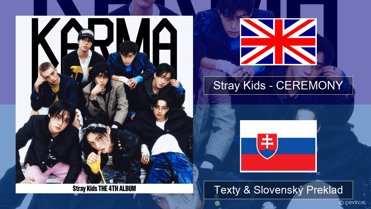 Stray Kids – CEREMONY Anglický Texty & Slovenský Preklad