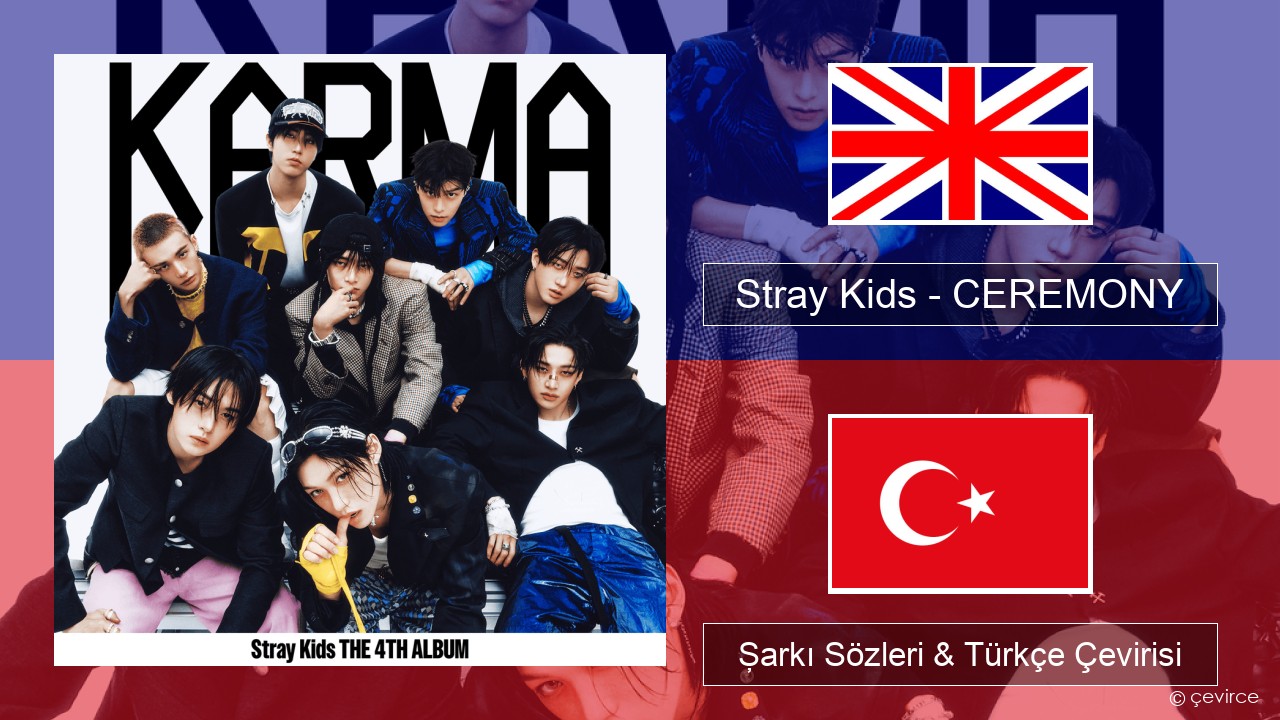 Stray Kids – CEREMONY İngilizce Şarkı Sözleri & Türkçe Çevirisi