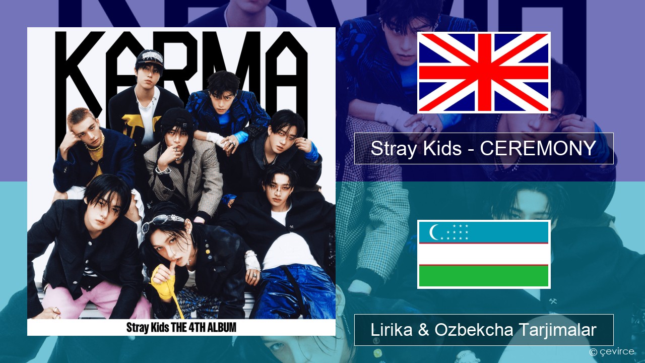 Stray Kids – CEREMONY Ingliz tili Lirika & Ozbekcha Tarjimalar
