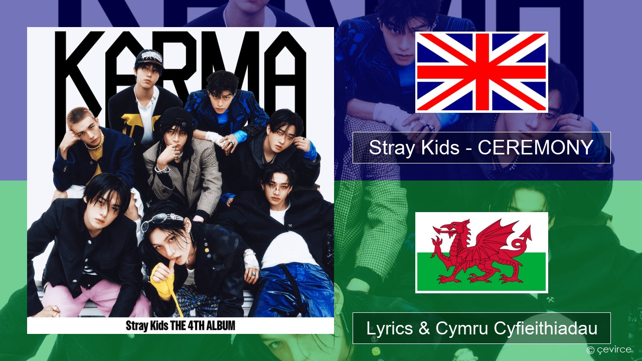 Stray Kids – CEREMONY Saesneg Lyrics & Cymru Cyfieithiadau