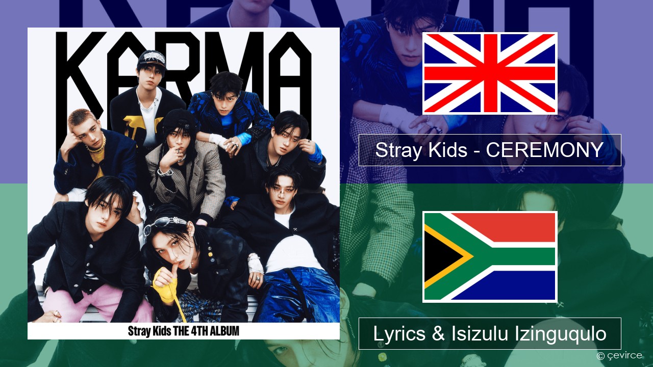 Stray Kids – CEREMONY Isizulu Lyrics & Isizulu Izinguqulo