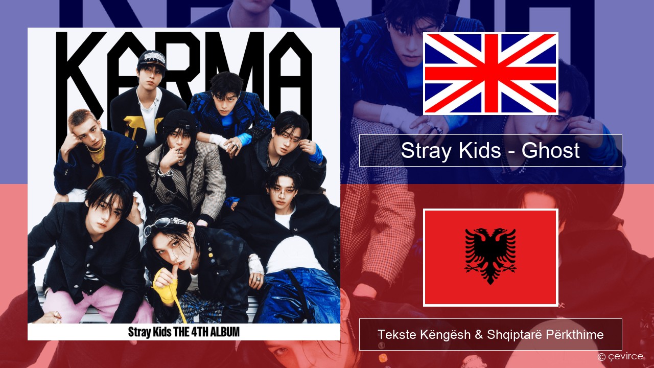 Stray Kids – Ghost Anglisht Tekste Këngësh & Shqiptarë Përkthime