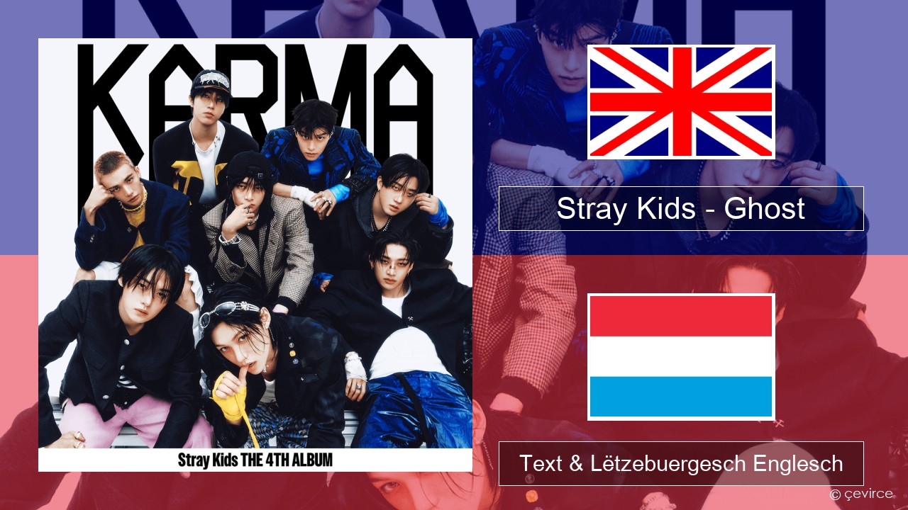 Stray Kids – Ghost Englisch Text & Lëtzebuergesch Englesch