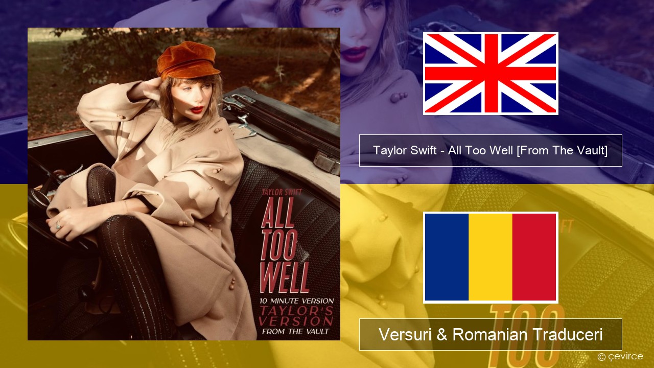 Taylor Swift – All Too Well (10 Minute Version) (Taylor’s Version) [From The Vault] Română Versuri & Romanian Traduceri