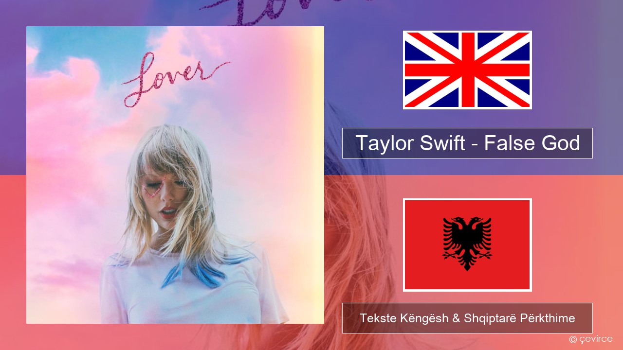 Taylor Swift – False God Anglisht Tekste Këngësh & Shqiptarë Përkthime