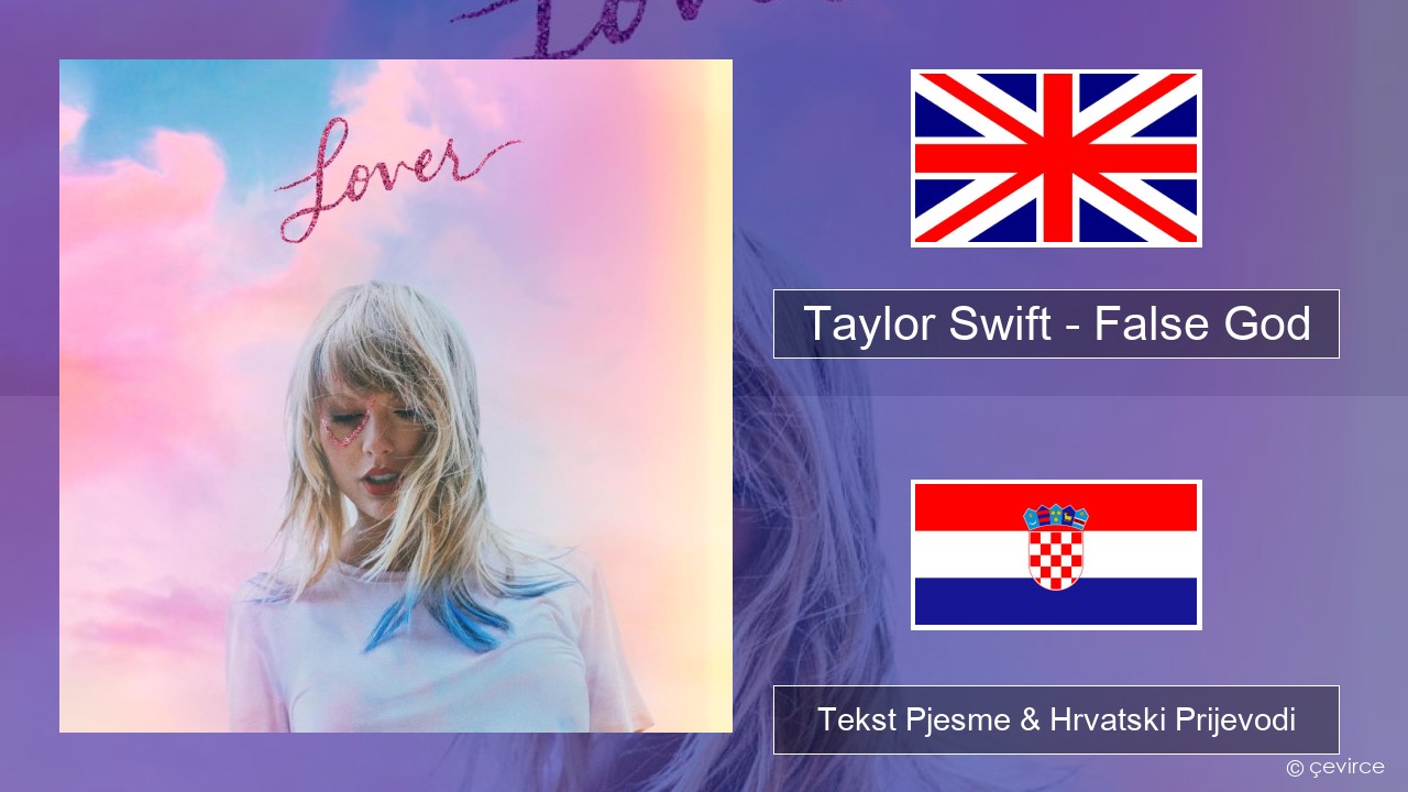 Taylor Swift – False God Engleski Tekst Pjesme & Hrvatski Prijevodi
