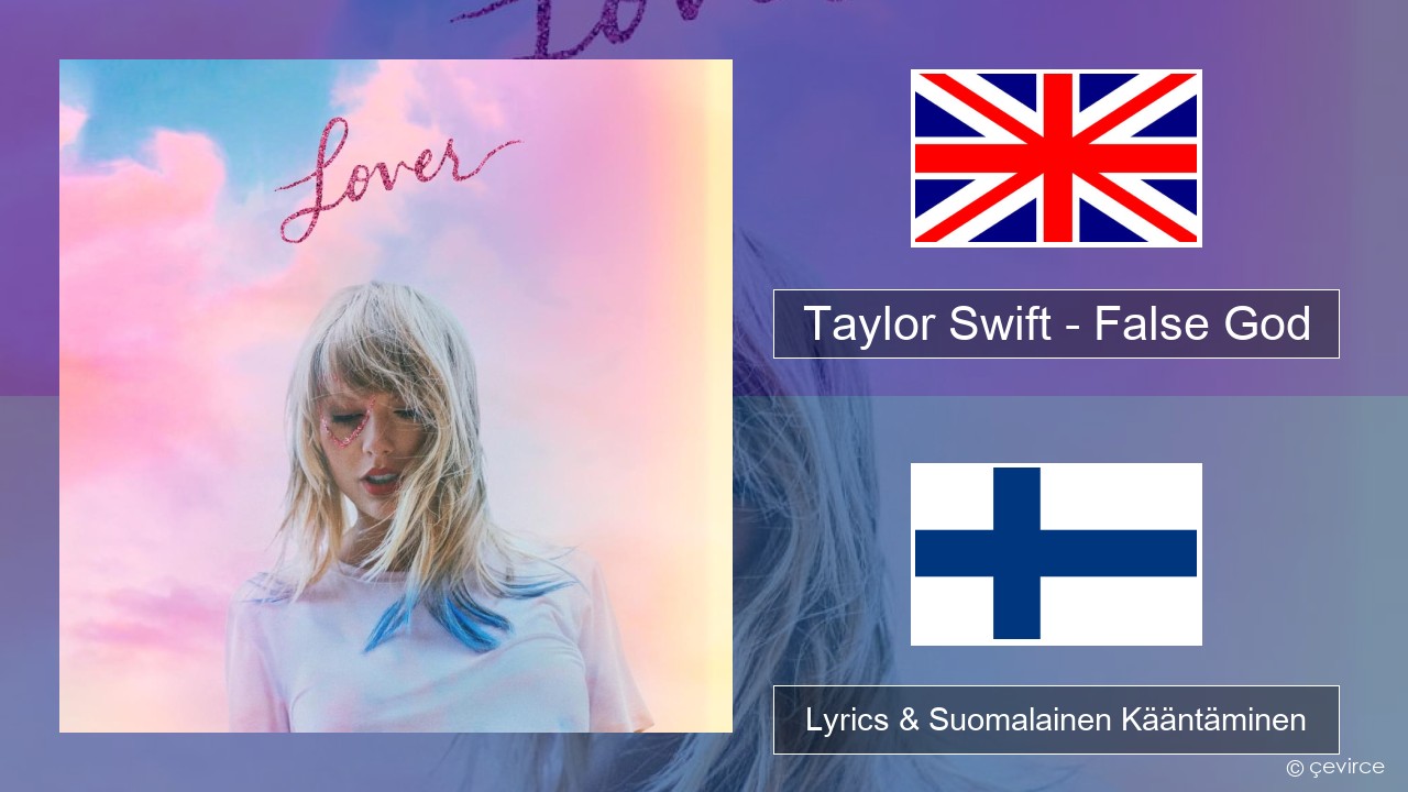 Taylor Swift – False God Englanti Lyrics & Suomalainen Kääntäminen