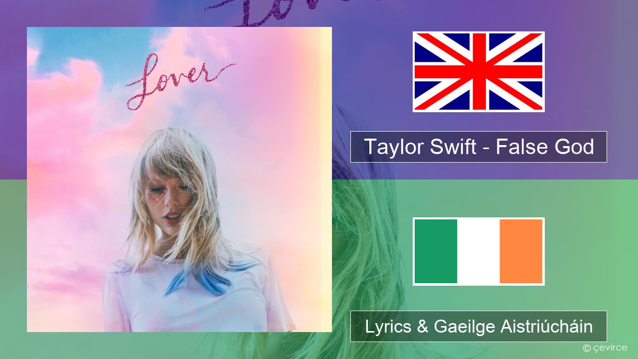 Taylor Swift – False God Béarla Lyrics & Gaeilge Aistriúcháin