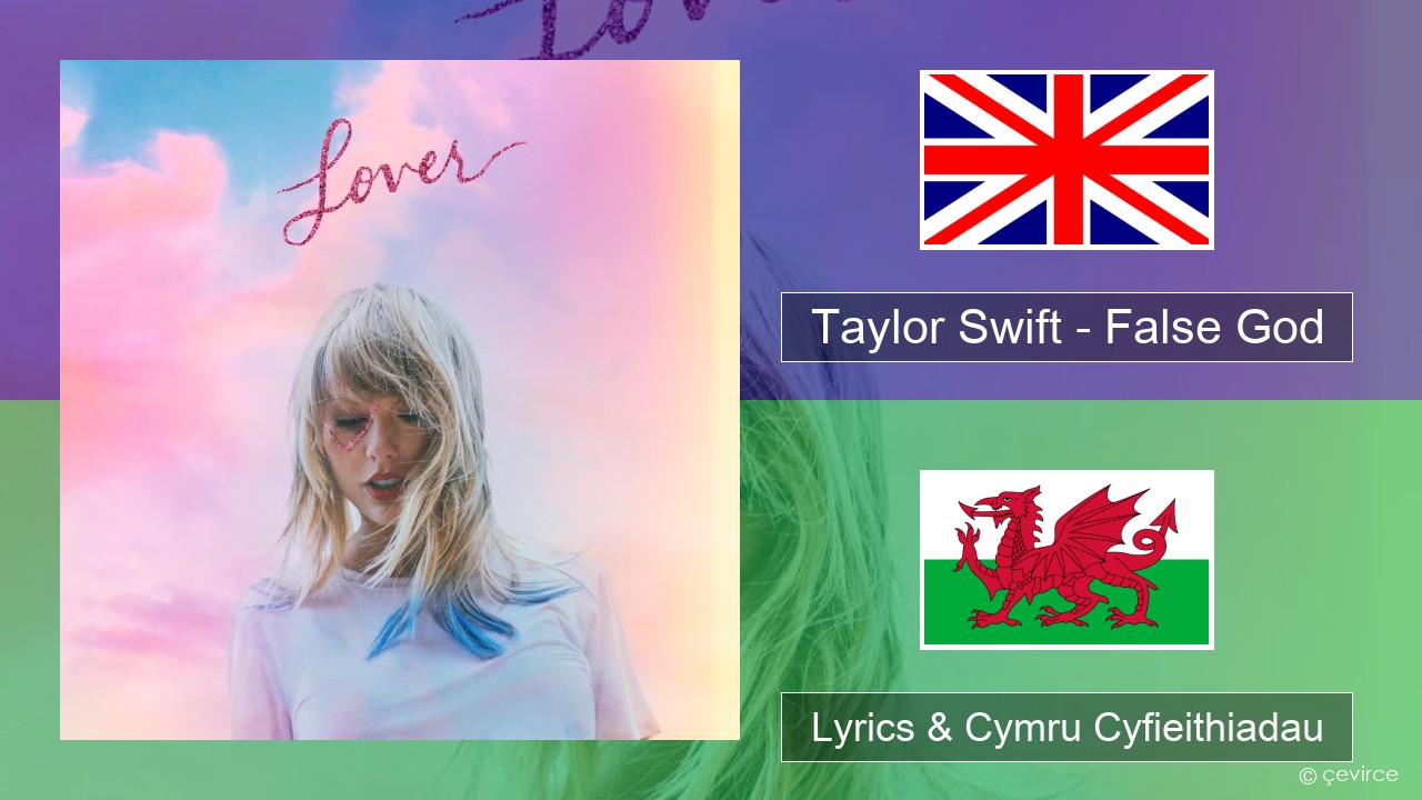 Taylor Swift – False God Saesneg Lyrics & Cymru Cyfieithiadau