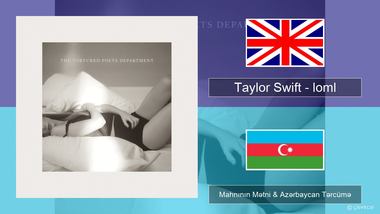 Taylor Swift – loml İngilis dili Mahnının Mətni & Azərbaycan Tərcümə