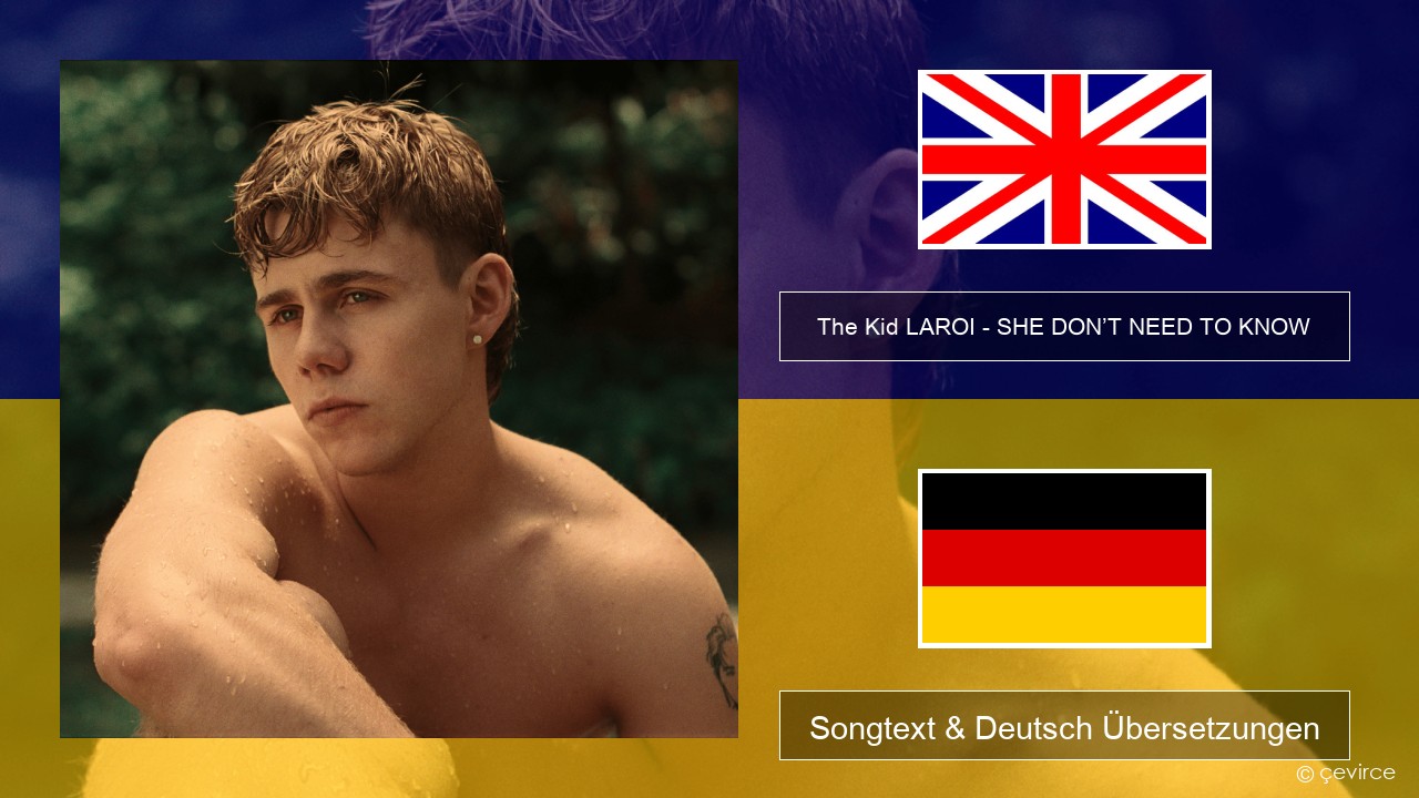 The Kid LAROI – SHE DON’T NEED TO KNOW Englisch Songtext & Deutsch Übersetzungen