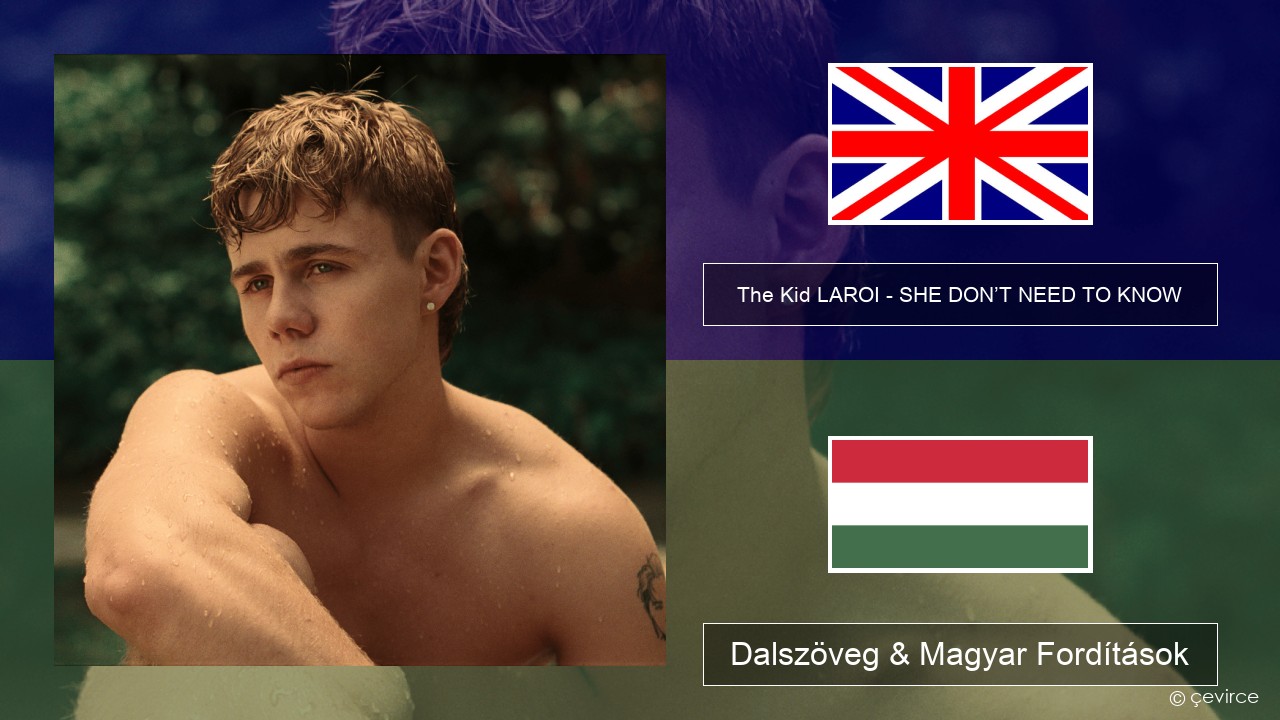 The Kid LAROI – SHE DON’T NEED TO KNOW Magyar Dalszöveg & Magyar Fordítások