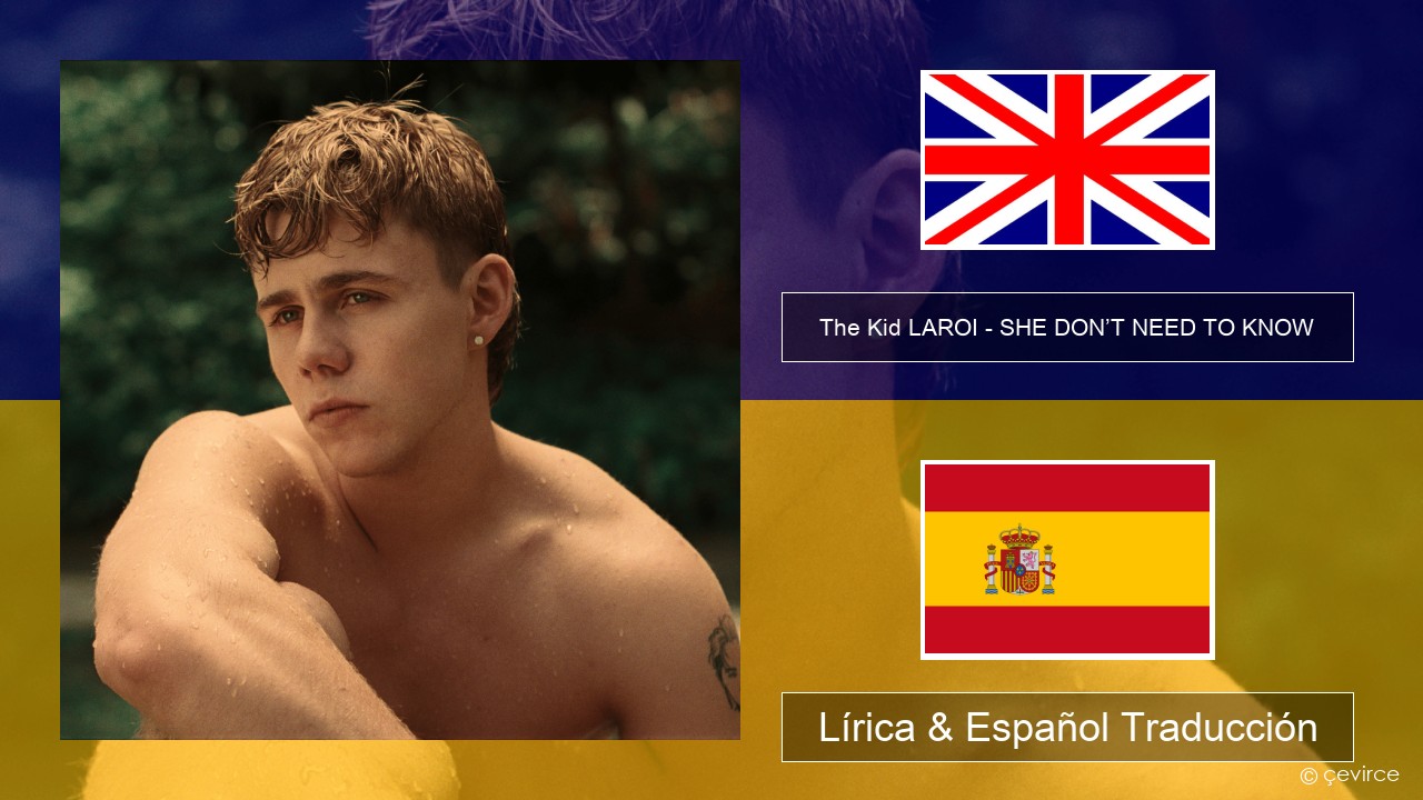 The Kid LAROI – SHE DON’T NEED TO KNOW Ingl Lírica & Español Traducción