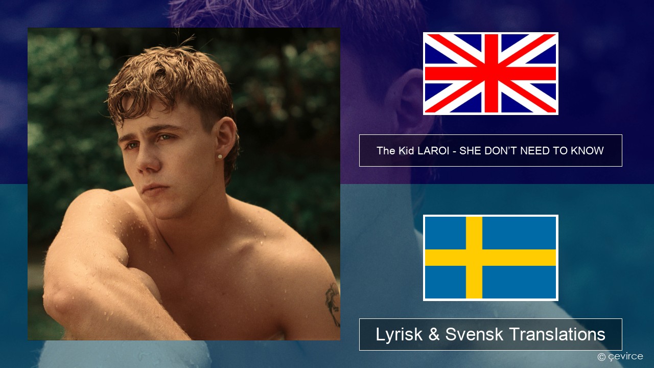 The Kid LAROI – SHE DON’T NEED TO KNOW Engelsk Lyrisk & Svensk Translations