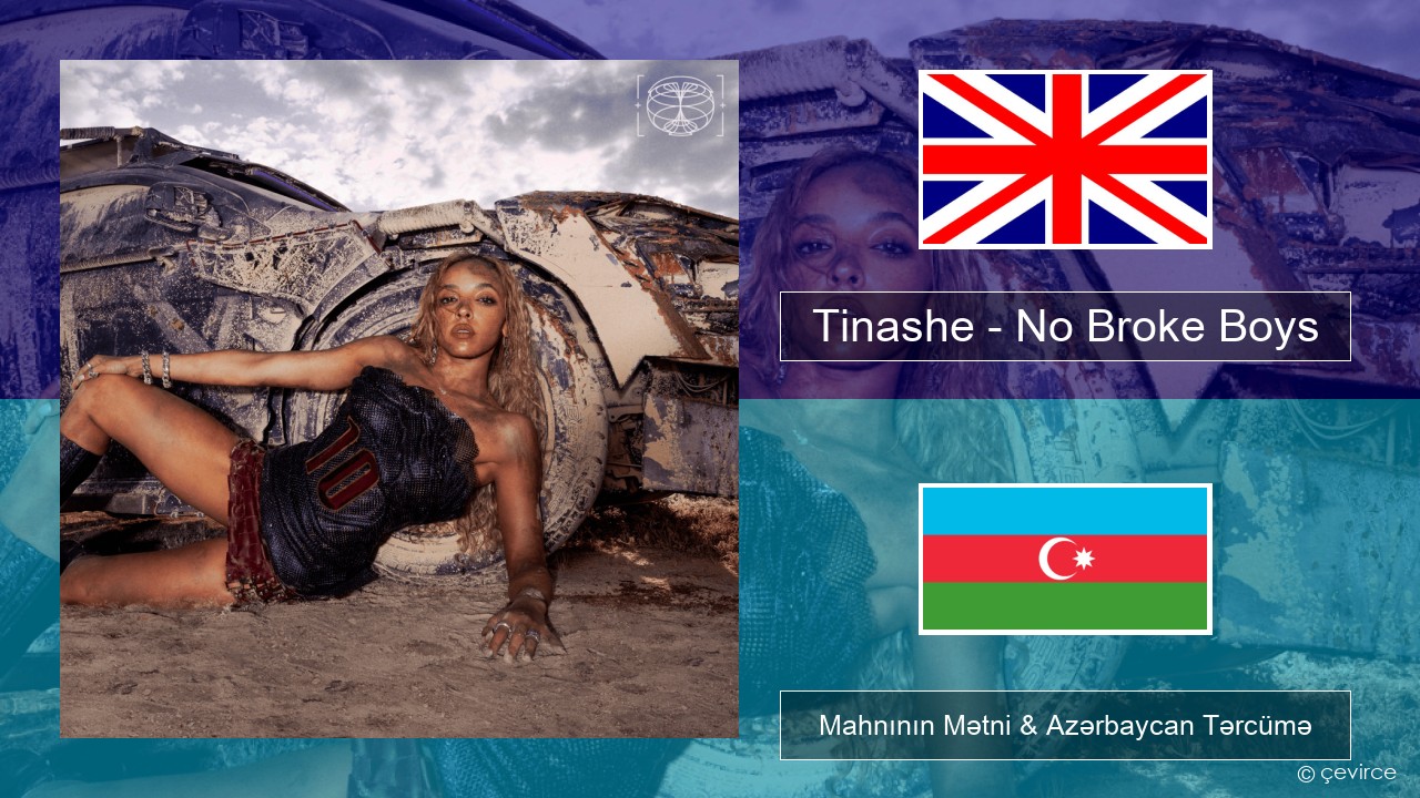 Tinashe – No Broke Boys İngilis dili Mahnının Mətni & Azərbaycan Tərcümə