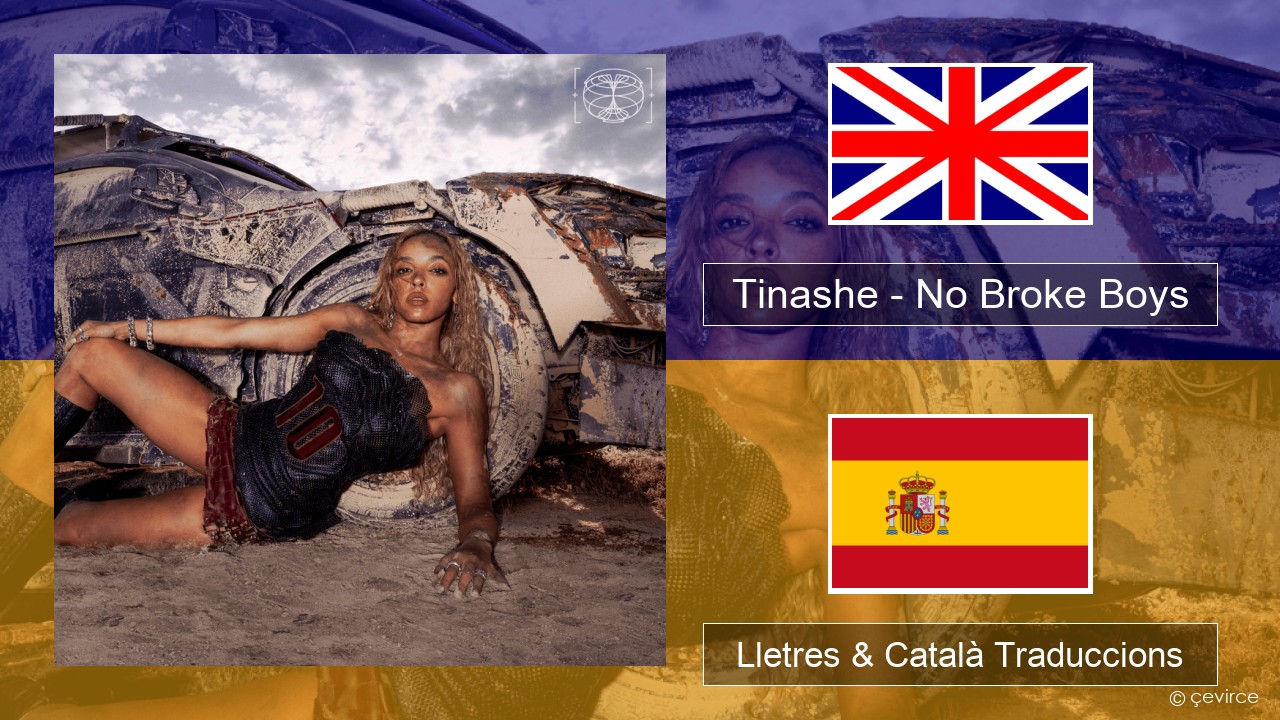 Tinashe – No Broke Boys Anglès Lletres & Català Traduccions