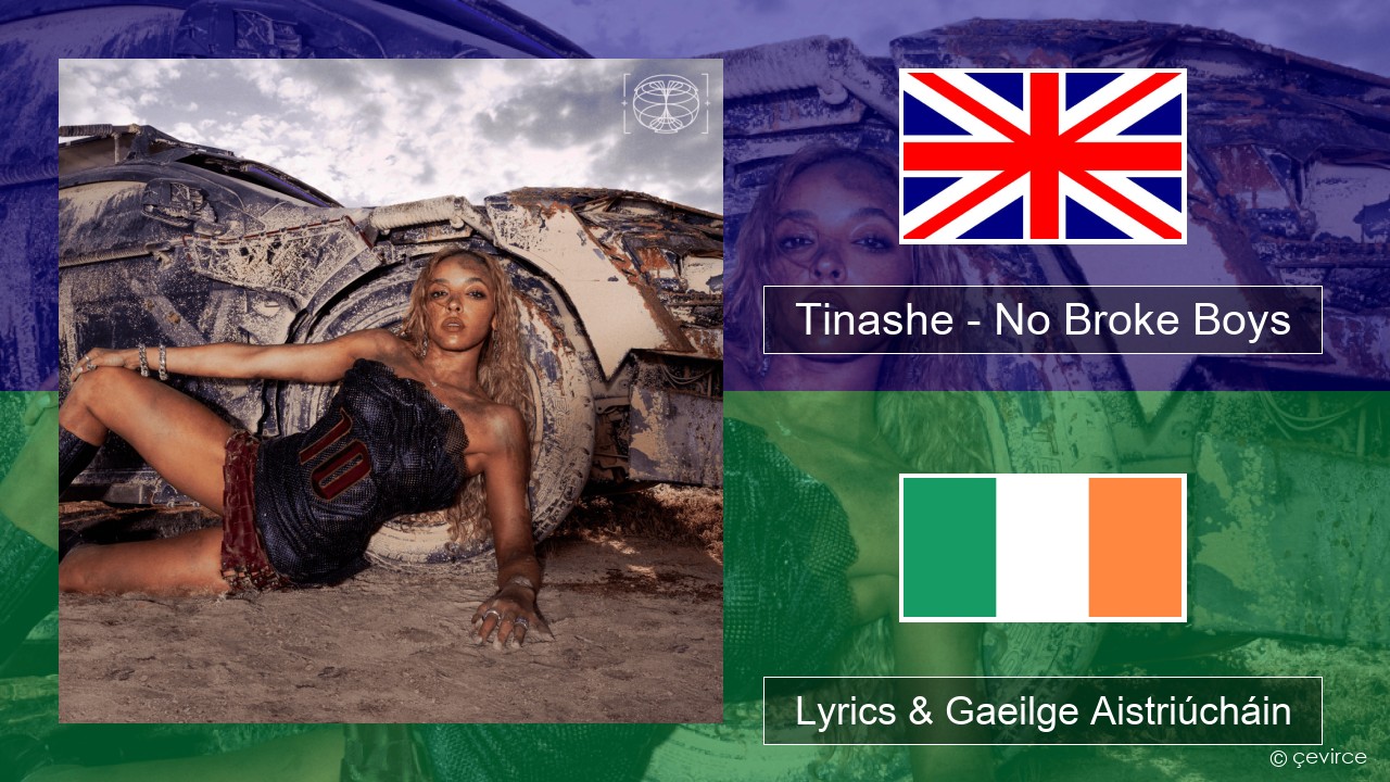 Tinashe – No Broke Boys Béarla Lyrics & Gaeilge Aistriúcháin