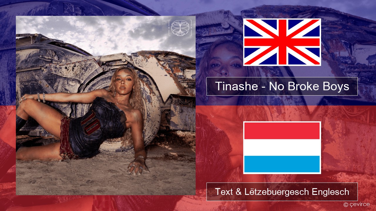Tinashe – No Broke Boys Englisch Text & Lëtzebuergesch Englesch