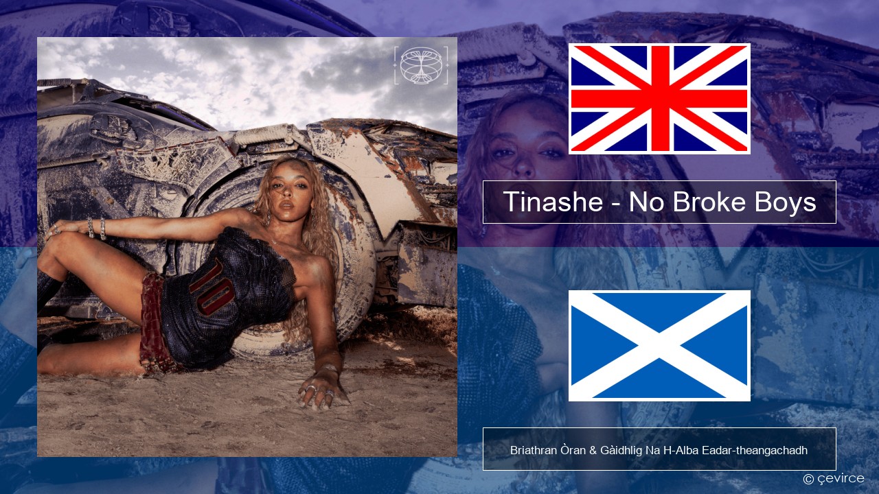 Tinashe – No Broke Boys Gaelic Briathran Òran & Gàidhlig Na H-Alba Eadar-theangachadh