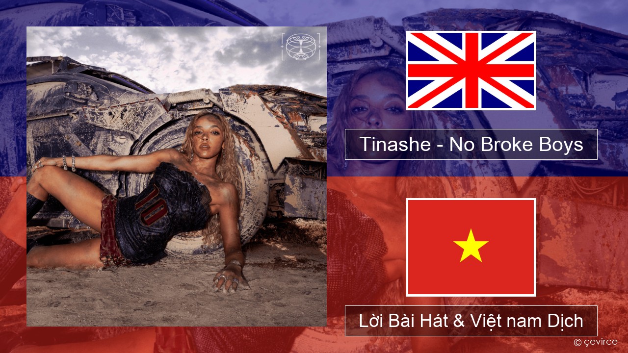 Tinashe – No Broke Boys Tiếng anh Lời Bài Hát & Việt nam Dịch