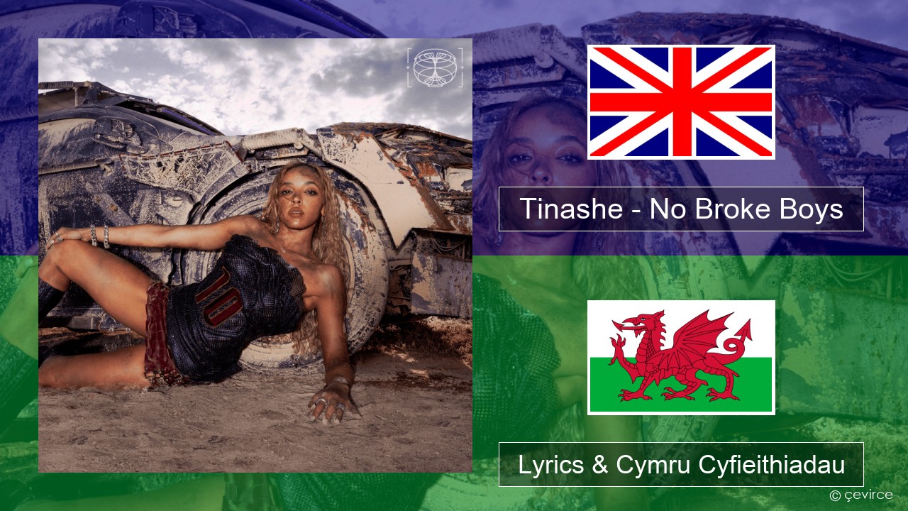 Tinashe – No Broke Boys Saesneg Lyrics & Cymru Cyfieithiadau