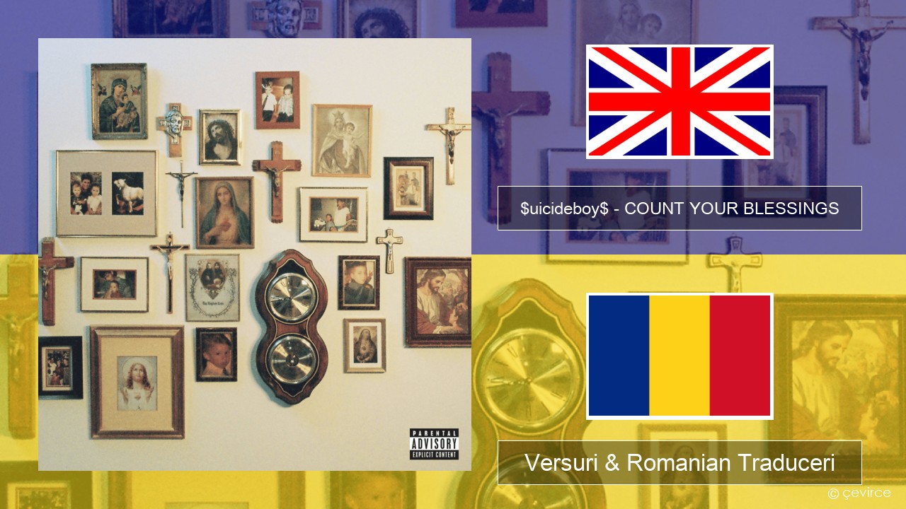 $uicideboy$ – COUNT YOUR BLESSINGS Română Versuri & Romanian Traduceri