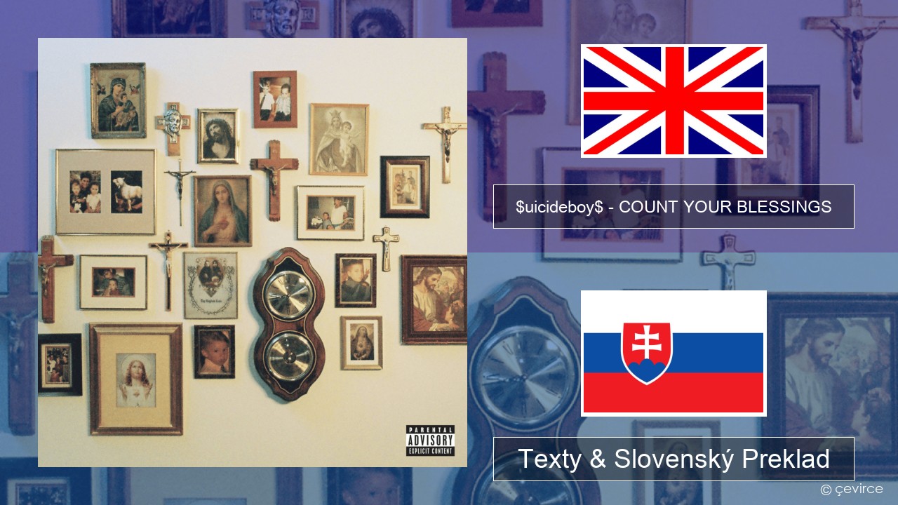 $uicideboy$ – COUNT YOUR BLESSINGS Anglický Texty & Slovenský Preklad