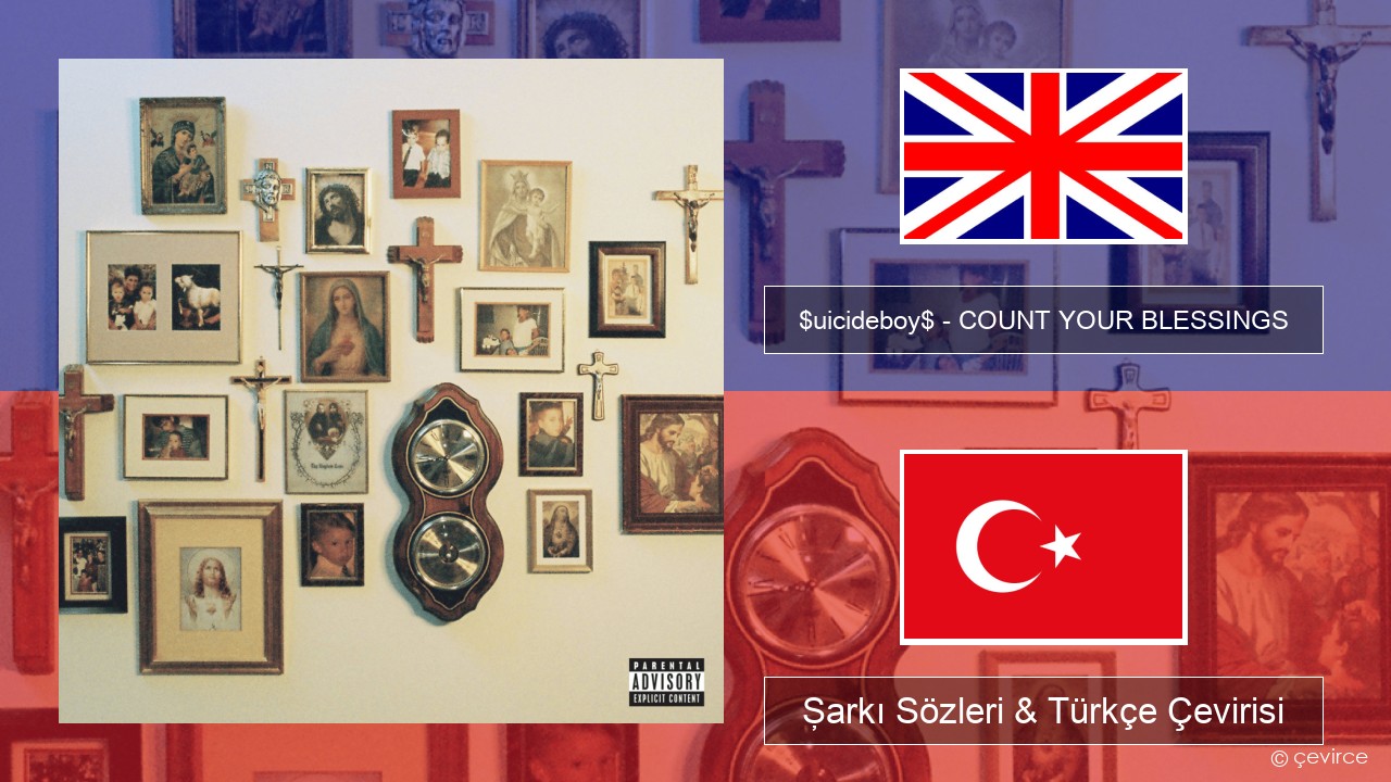 $uicideboy$ – COUNT YOUR BLESSINGS İngilizce Şarkı Sözleri & Türkçe Çevirisi
