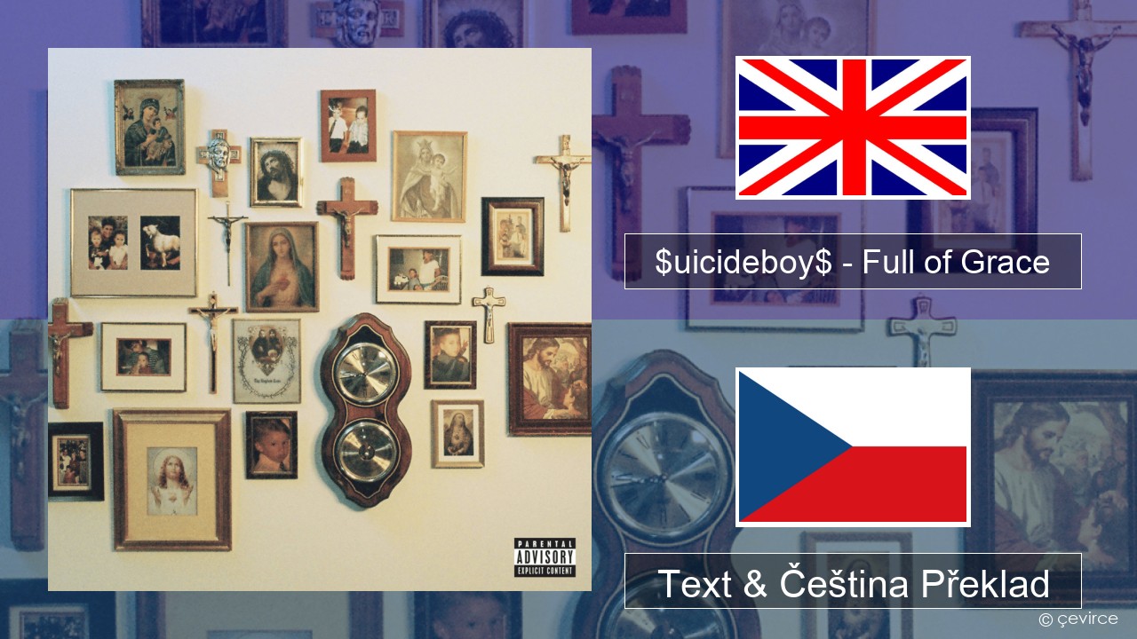 $uicideboy$ – Full of Grace (I Refuse to Tend My Own Grave) Anglický Text & Čeština Překlad