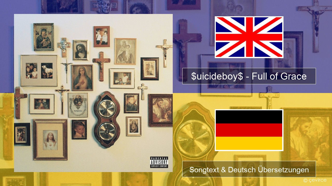 $uicideboy$ – Full of Grace (I Refuse to Tend My Own Grave) Englisch Songtext & Deutsch Übersetzungen