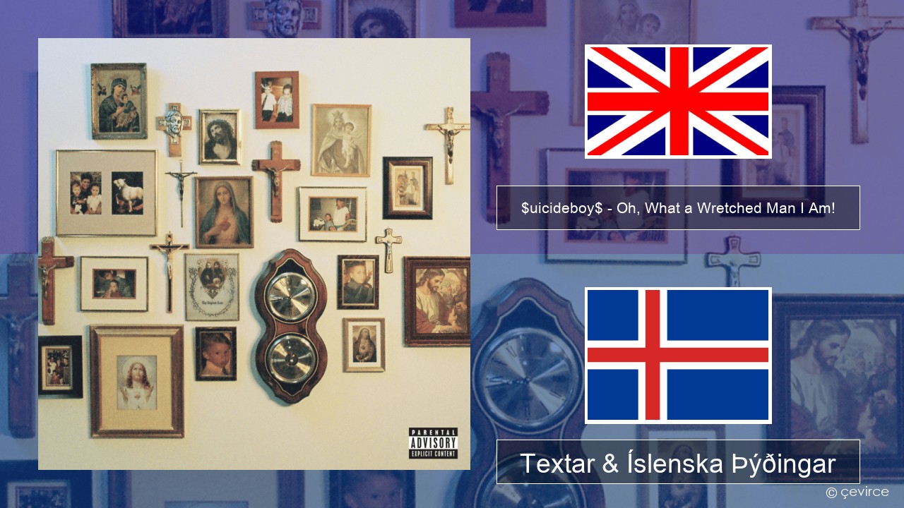 $uicideboy$ – Oh, What a Wretched Man I Am! Íslenska Textar & Íslenska Þýðingar