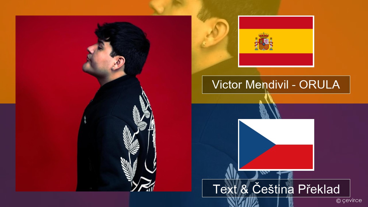 Victor Mendivil – ORULA Španělský Text & Čeština Překlad