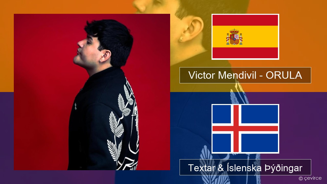 Victor Mendivil – ORULA Spænska Textar & Íslenska Þýðingar