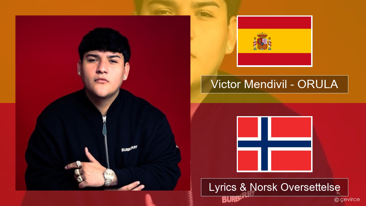 Victor Mendivil – ORULA Spansk Lyrics & Norsk Oversettelse