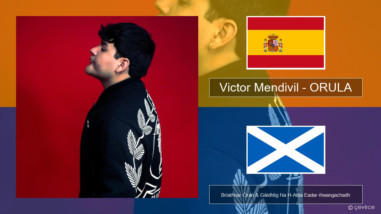 Victor Mendivil – ORULA S e Briathran Òran & Gàidhlig Na H-Alba Eadar-theangachadh