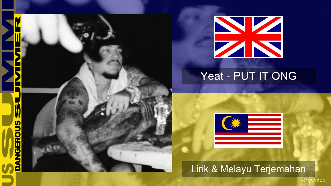 Yeat – PUT IT ONG Francais Lirik & Melayu (Malay) Terjemahan