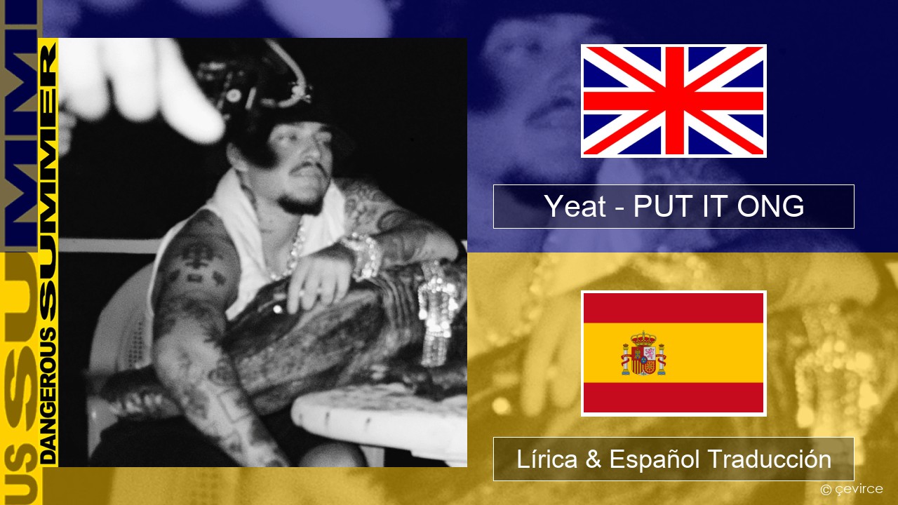 Yeat – PUT IT ONG Ingl Lírica & Español Traducción