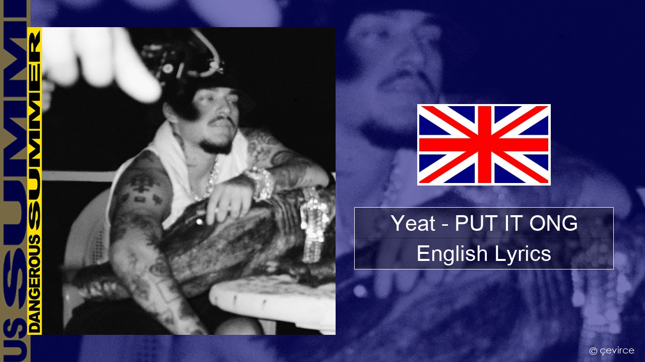 Yeat – PUT IT ONG English Lyrics