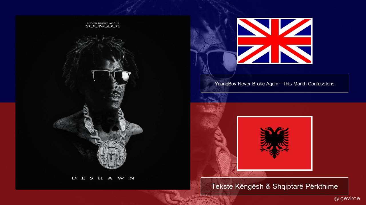 YoungBoy Never Broke Again – This Month Confessions Anglisht Tekste Këngësh & Shqiptarë Përkthime