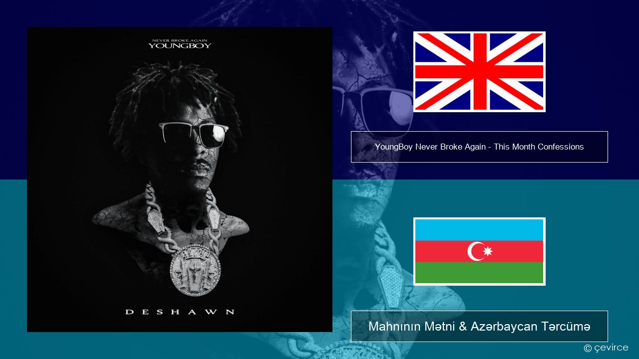 YoungBoy Never Broke Again – This Month Confessions İngilis dili Mahnının Mətni & Azərbaycan Tərcümə