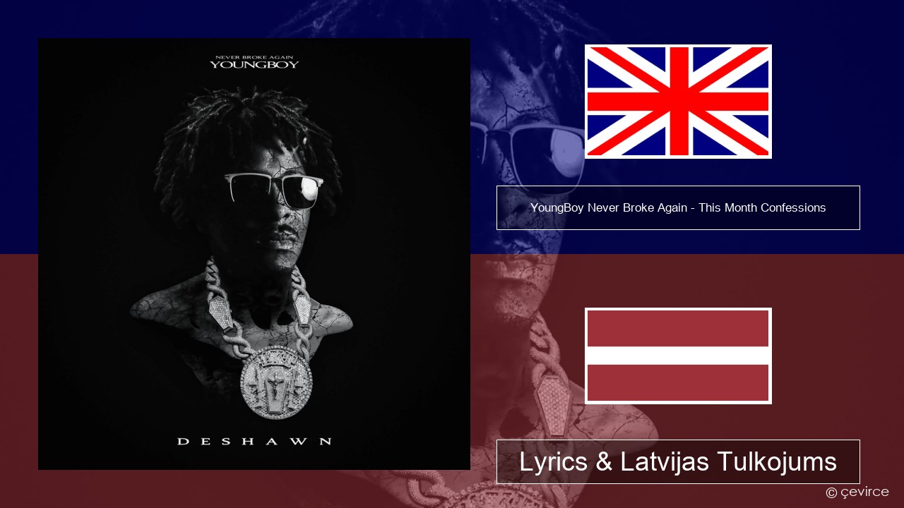 YoungBoy Never Broke Again – This Month Confessions Angļu Lyrics & Latvijas Tulkojums