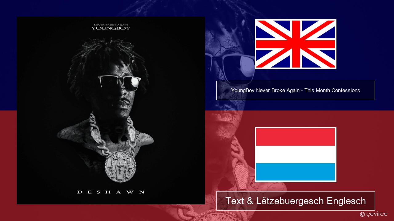 YoungBoy Never Broke Again – This Month Confessions Englisch Text & Lëtzebuergesch Englesch