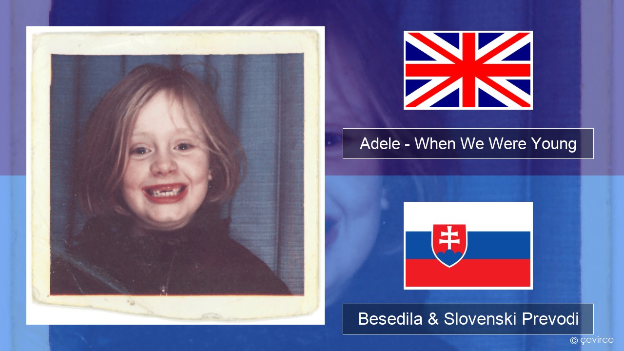 Adele – When We Were Young Slovenščina Besedila & Slovenski Prevodi