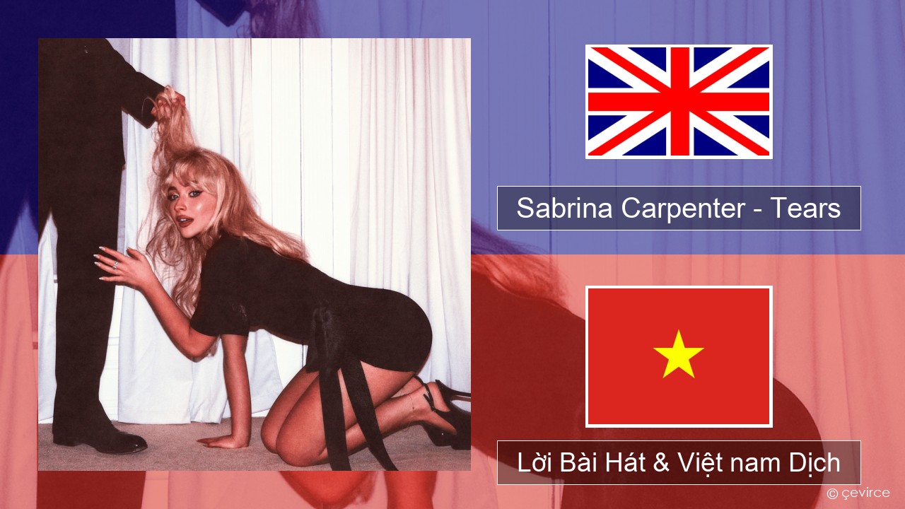 Sabrina Carpenter – Tears Tiếng anh Lời Bài Hát & Việt nam Dịch