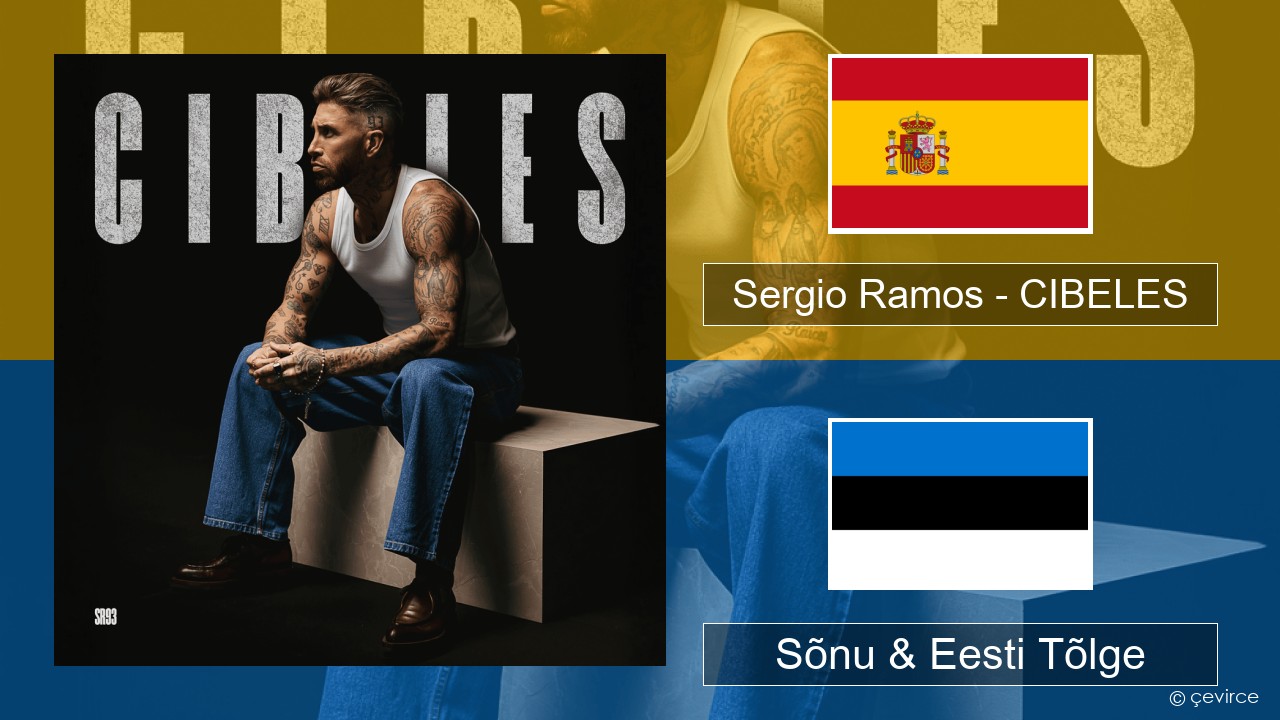 Sergio Ramos – CIBELES Hispaania Sõnu & Eesti Tõlge